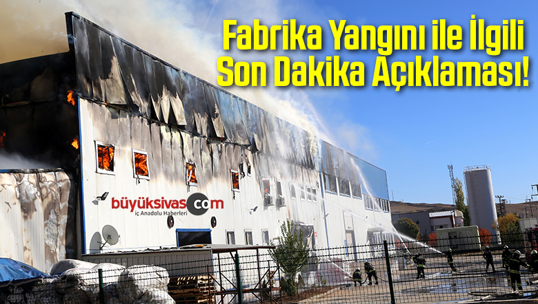 Fabrika Yangını ile İlgili Son Dakika Açıklaması!