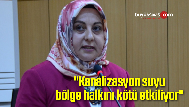 “Kanalizasyon suyu bölge halkını olumsuz etkiliyor”