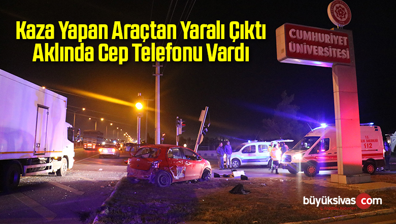 Kaza Yapan Araçtan Yaralı Çıktı Aklında Cep Telefonu Vardı
