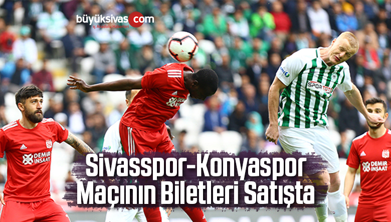 Sivasspor-Konyaspor Maçının Biletleri Satışta