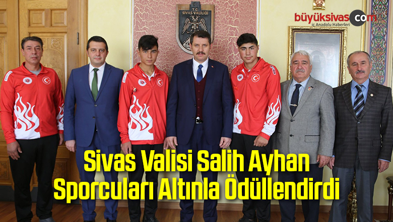 Sivas Valisi Salih Ayhan Sporcuları Altınla Ödüllendirdi