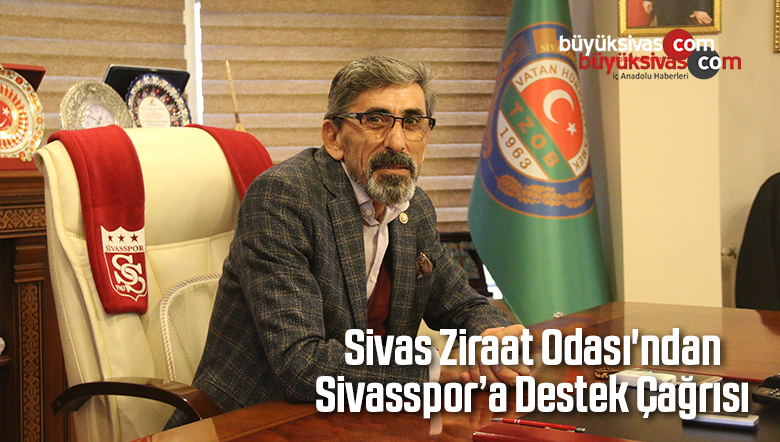 Sivas Ziraat Odası’ndan Sivasspor’a Destek Çağrısı