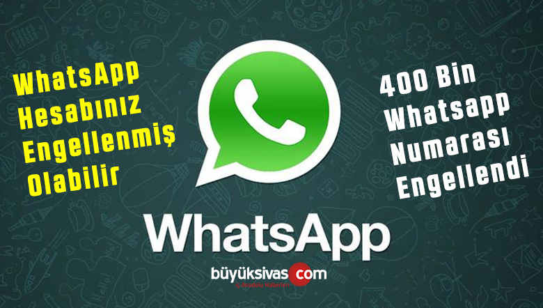 WhatsApp Hesabınız Engellenmiş Olabilir! Tam 400 Bin Hesap Engellendi