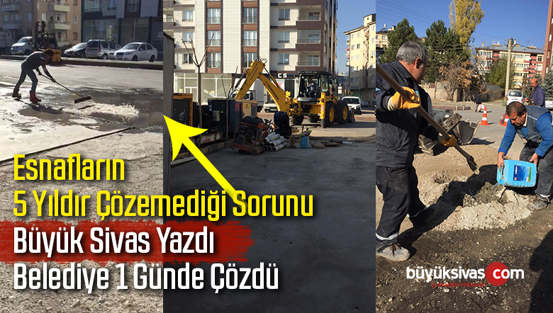 5 Senedir Çözülemeyen Sorun Büyük Sivas Yazınca Çözüldü
