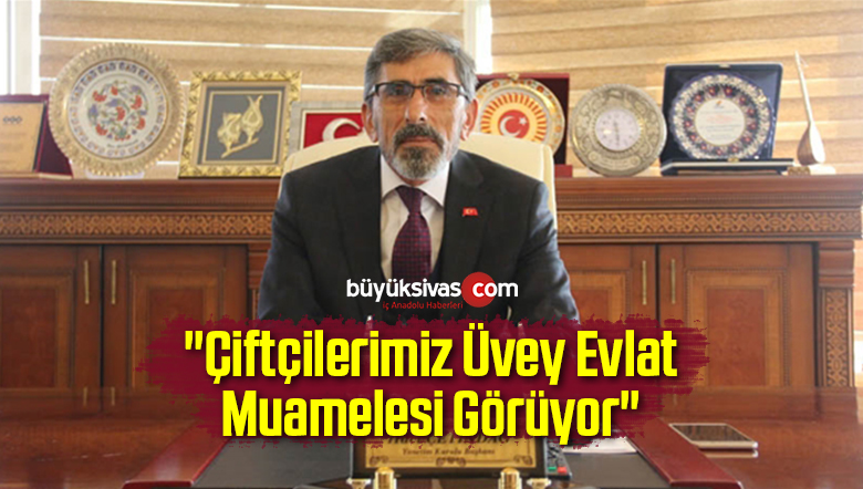 “Çiftçilerimiz Üvey Evlat Muamelesi Görüyor”