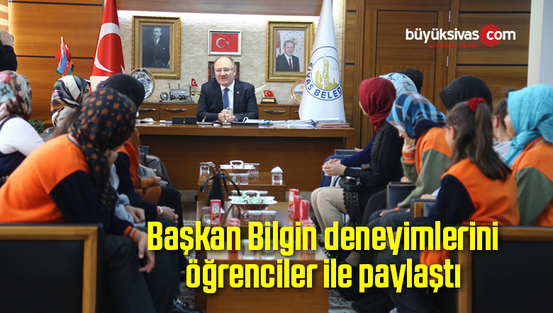 Başkan Bilgin, deneyimlerini öğrenciler ile paylaştı