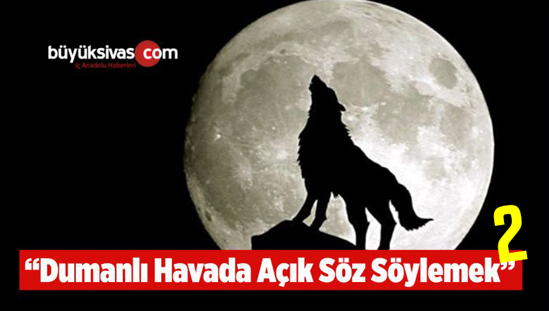“Dumanlı Havada Açık Söz Söylemek -2”