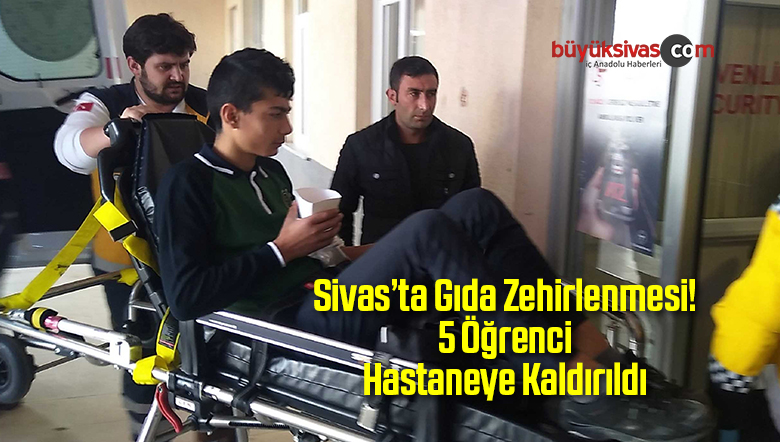 Sivas’ta Gıda Zehirlenmesi Şüphesi! 5 Öğrenci Hastaneye Kaldırıldı