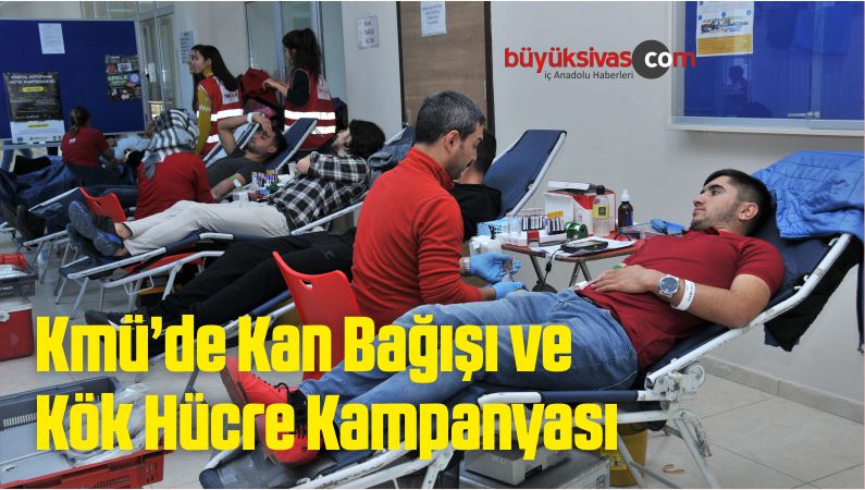 KMÜ’de Kan Bağışı Ve Kök Hücre Kampanyası