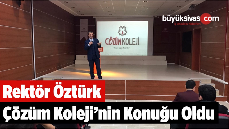 Rektör Öztürk Çözüm Koleji’nin Konuğu Oldu