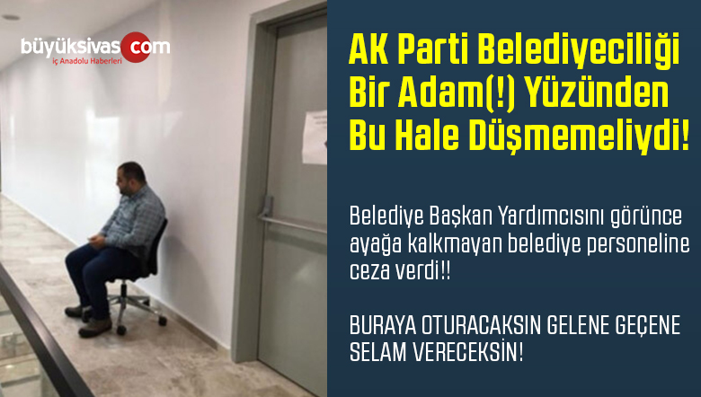 Belediye Başkan Yardımcısı ve Kendisini Görünce Ayağa Kalkmayan Personel