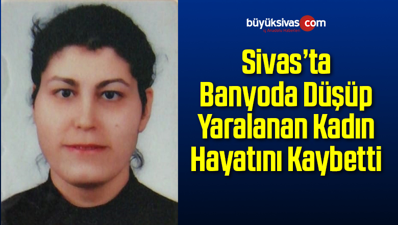 Banyoda Düşüp Yaralanan Kadın Hayatını Kaybetti