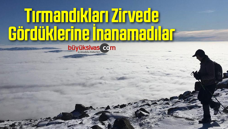 Tırmandıkları Zirvede Gördüklerine İnanamadılar