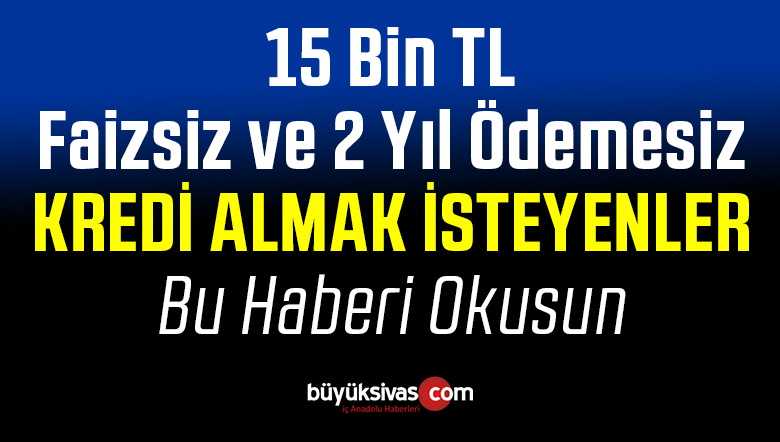 faizsiz kredi müjdesi