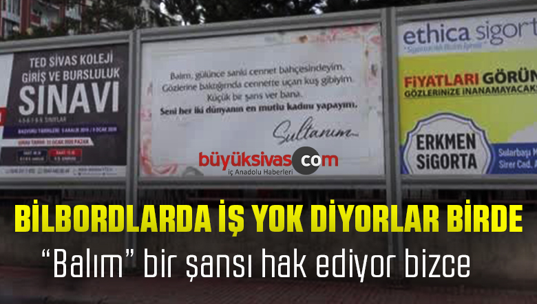 Sivas’ta Meçhul Aşık Bilbordlara Sultanım Balım Bi Şans Ver Dedi