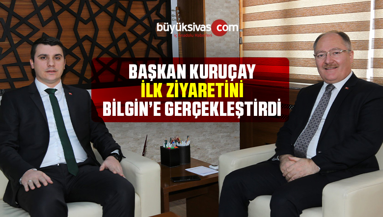 Sivas Merkez İlçe Başkanı Kuruçay’dan ilk Ziyaret Başkan Bilgin’e
