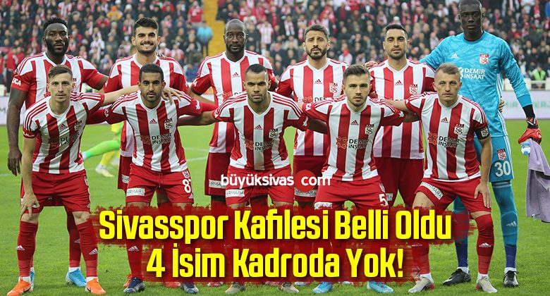 Sivasspor’un Kafilesi Belli Oldu: 4 İsim Kadroda Yok!