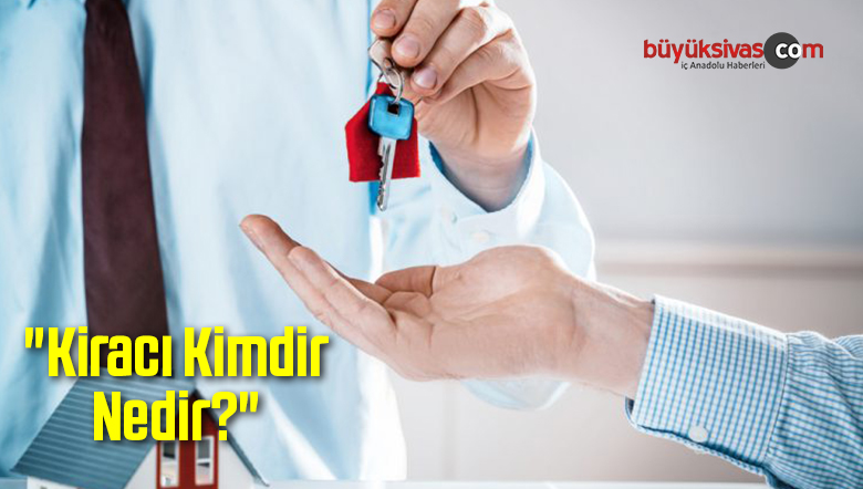 Kiracı Kimdir Nedir?