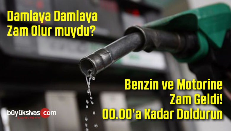 Benzin ve Motorine Zam Geldi! Gece Yarısından itibaren Geçerli Olacak