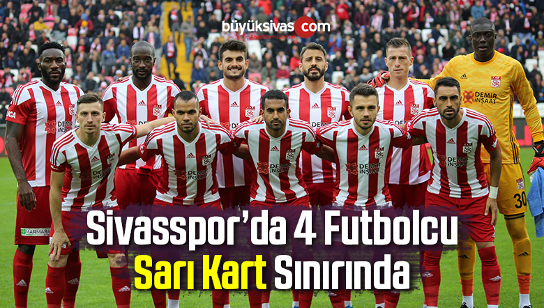 Sivasspor’da 4 Futbolcu Sarı Kart Sınırında