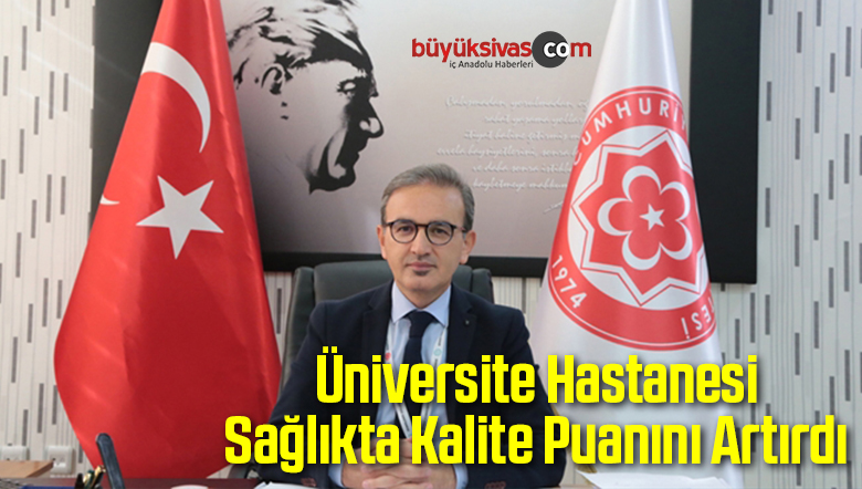 Üniversite Hastanesi Sağlıkta Kalite Puanını Artırdı