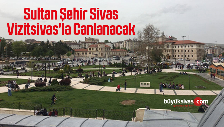 Sultan Şehir Vizitsivas’la Canlanacak