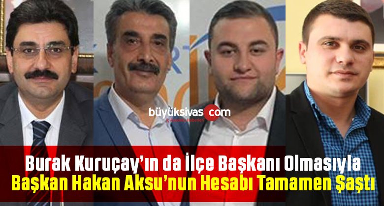 Başkan Hakan Aksu’nun Hesabı Burak Kuruçay ile Tamamen Şaştı!