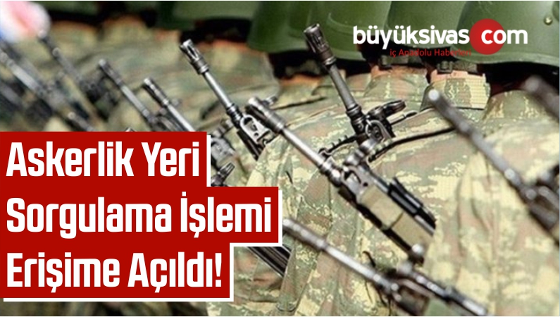 2020 Askerlik Yeri Sorgulama İşlemi Erişime Açıldı