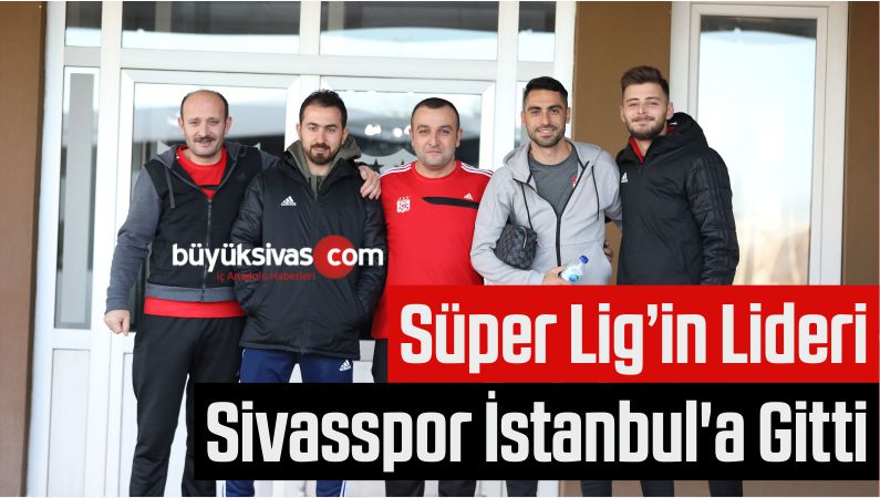 Demir Grup Sivasspor İstanbul'a Gitti