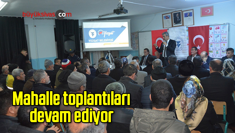 Mahalle toplantıları devam ediyor