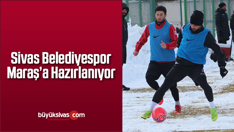 Sivas Belediyespor Maraş’a Hazırlanıyor