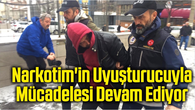 Narkotim’in Uyuşturucuyla Mücadelesi Devam Ediyor