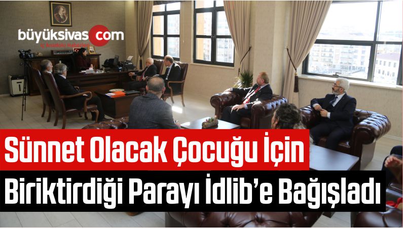 Sünnet Olacak Çocuğu İçin Biriktirdiği Parayı İdlib’e Bağışladı