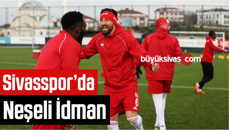 Sivasspor’da Neşeli İdman