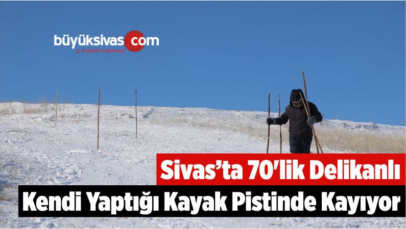 Sivas’ta 70'lik Delikanlı