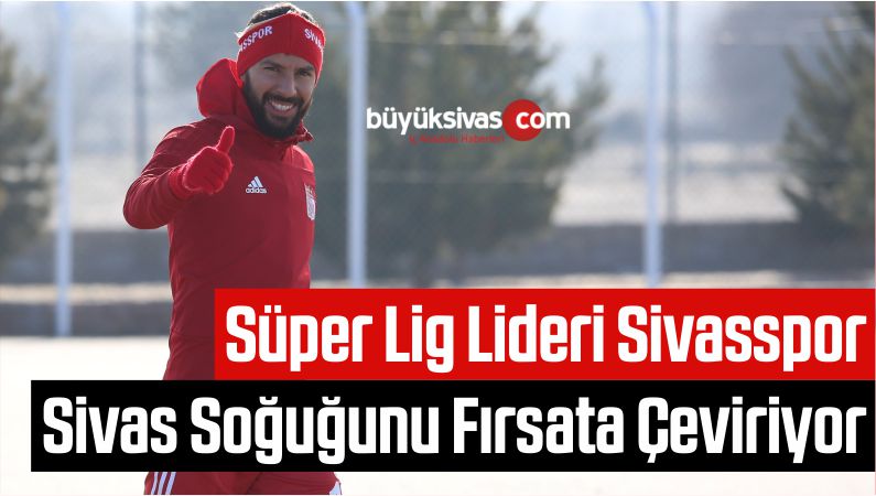 Sivasspor Sivas Soğuğunu Fırsata Çeviriyor