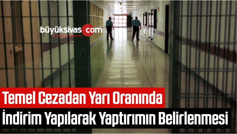 Temel Cezadan Yarı Oranında İndirim Yapılarak Yaptırımın Belirlenmesi