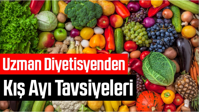 Uzman Diyetisyenden Kış Ayı Tavsiyeleri