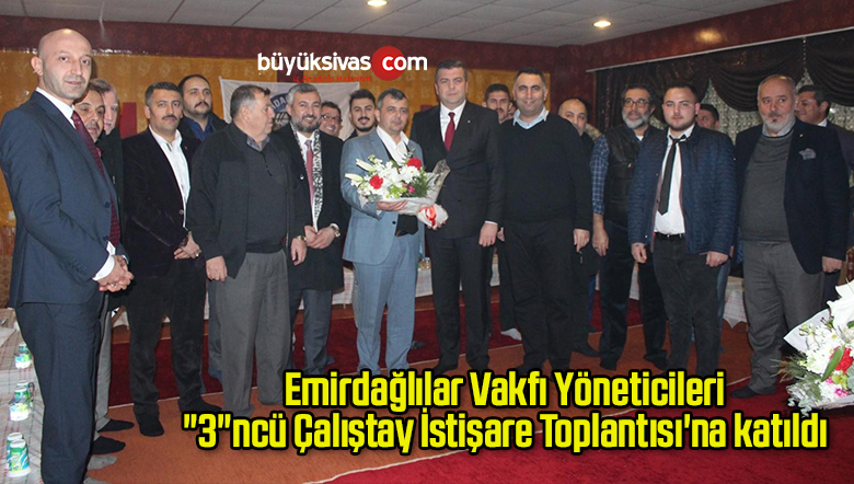 Eskişehir Emirdağlılar Vakfı Yöneticileri “3”ncü Çalıştay İstişare Toplantısı’na katıldı