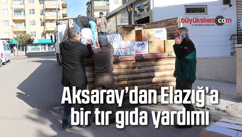 Aksaray’dan Elazığ’a bir tır gıda yardımı