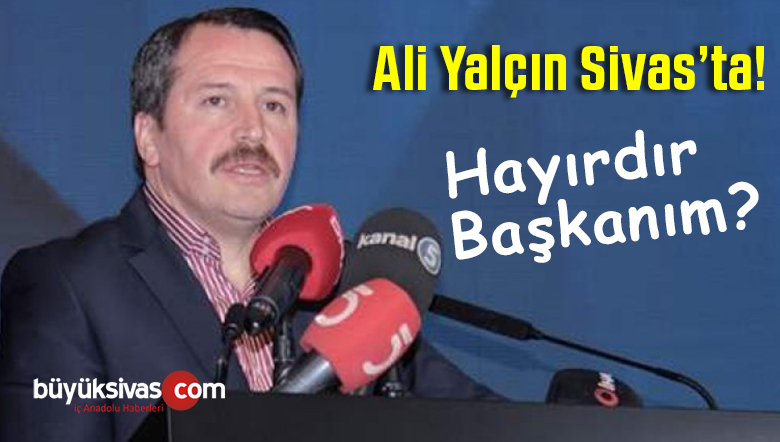 Memur-Sen ve Eğitim-Bir-Sen Genel Başkanı Ali Yalçın Sivas’ta