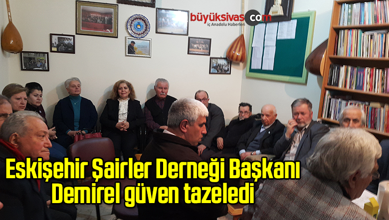 Eskişehir Şairler Derneği Başkanı Demirel güven tazeledi