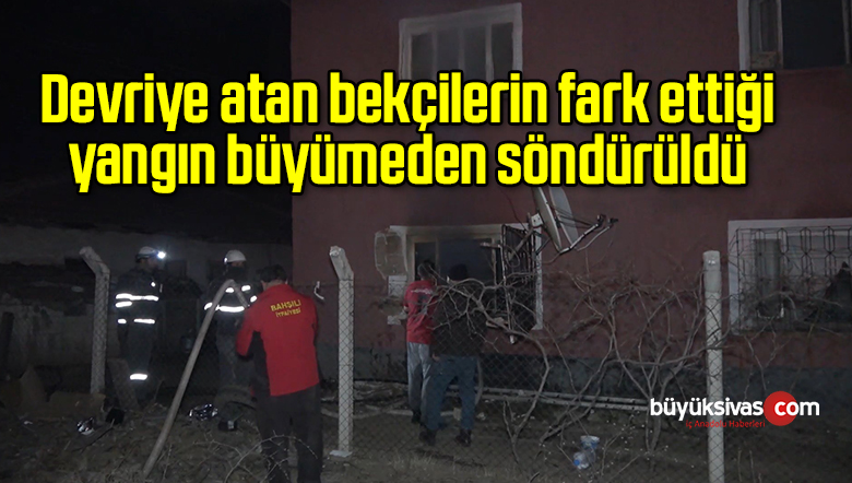 Devriye atan bekçilerin fark ettiği yangın büyümeden söndürüldü