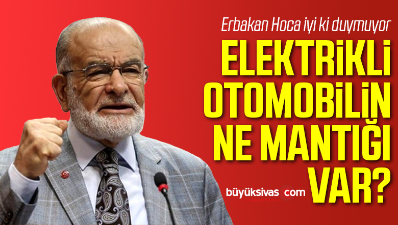 Karamollaoğlu’na göre elektrikli otomobil mantıksız