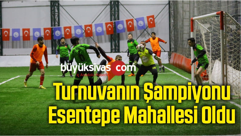 Turnuvanın Şampiyonu Esentepe Mahallesi Oldu…