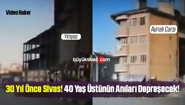 30 Yıl Önce Sivas! Aynalı Çarşı Yok! Yimpaş Yeni Yapılıyor!