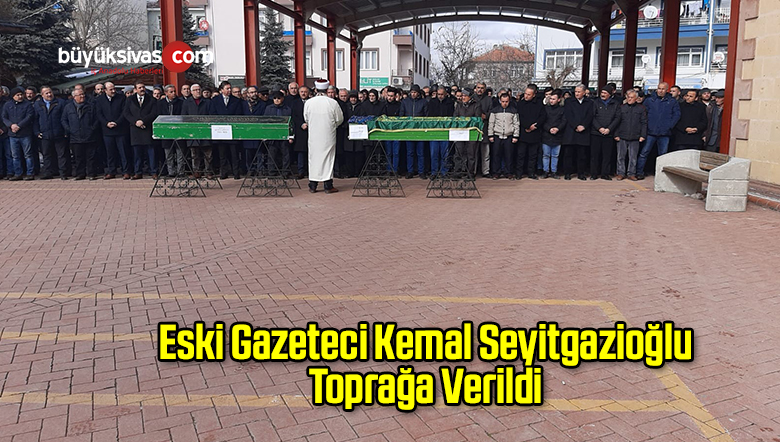 Eski Gazeteci Kemal Seyitgazioğlu Toprağa Verildi