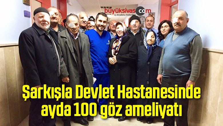 Şarkışla Devlet Hastanesinde ayda 100 göz ameliyatı
