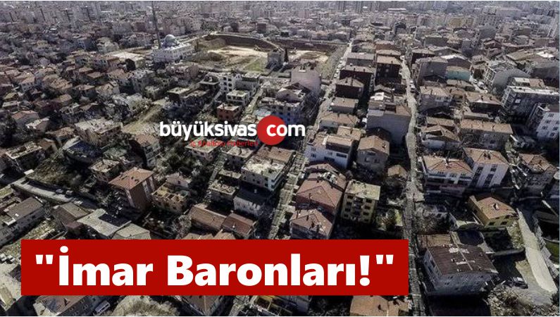 “İmar Baronları!”