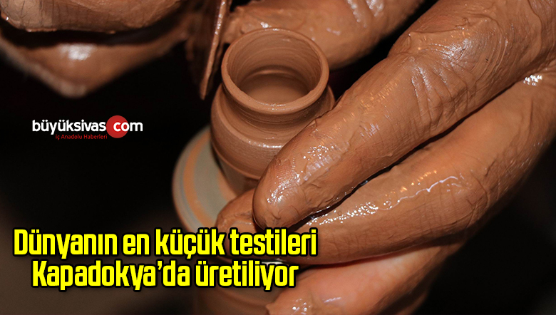 Dünyanın en küçük testileri Kapadokya’da üretiliyor